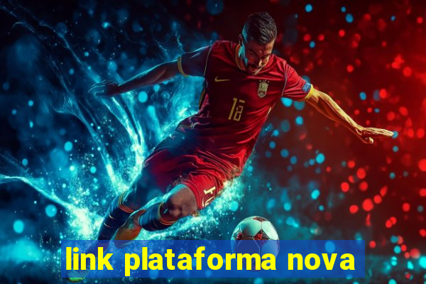 link plataforma nova